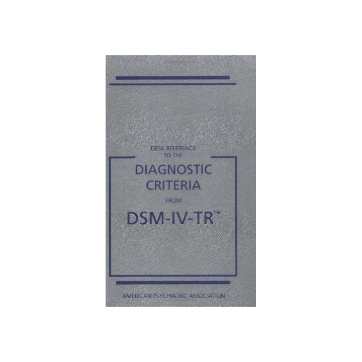 Desk Reference To The Diagnostic Criteria From Dsm-Iv-Tr (Desk Reference To The Diagnostic Criteria From Dsm)